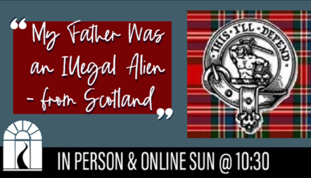 My Father Was an Illegal Alien from Scotland