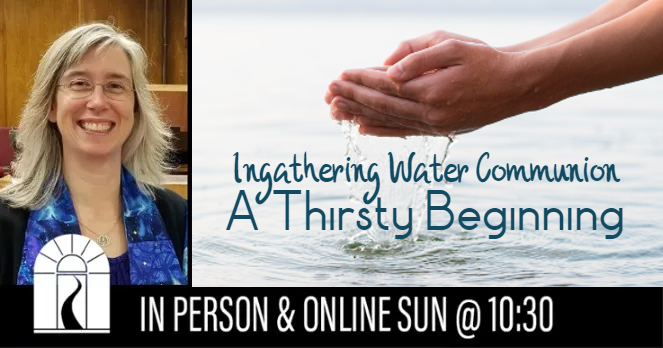 Ingathering Water Communion: A Thirsty Beginning