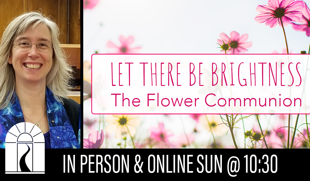 Let There Be Brightness: The Flower Communion