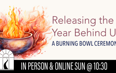 Releasing the Year Behind Us: A Burning Bowl Ceremony