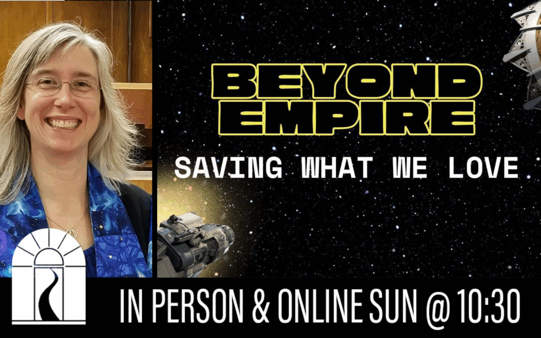 Beyond Empire: Saving What We Love
