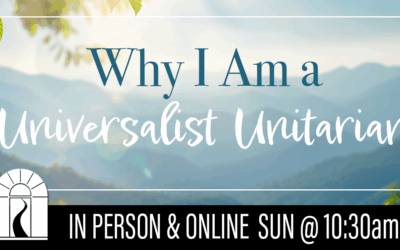 Why I Am a Unitarian Universalist