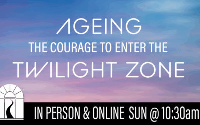 Ageing: The Courage to Enter the Twilight Zone