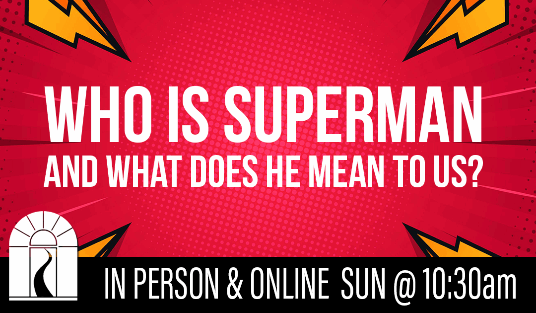 Who Is Superman and What Does He Mean to Us?