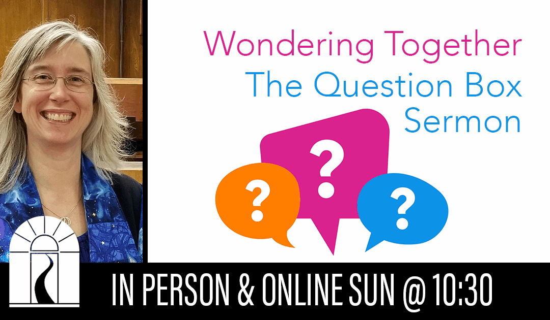 Wondering Together: The Question Box Sermon
