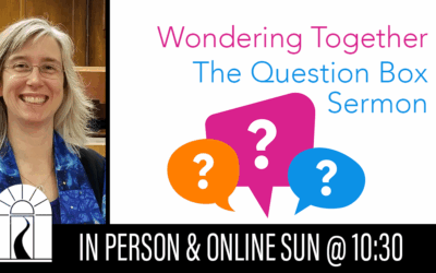 Wondering Together: The Question Box Sermon 2025