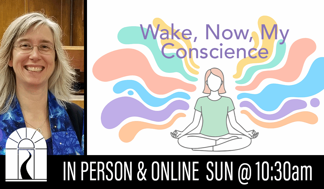 Wake, Now, My Conscience