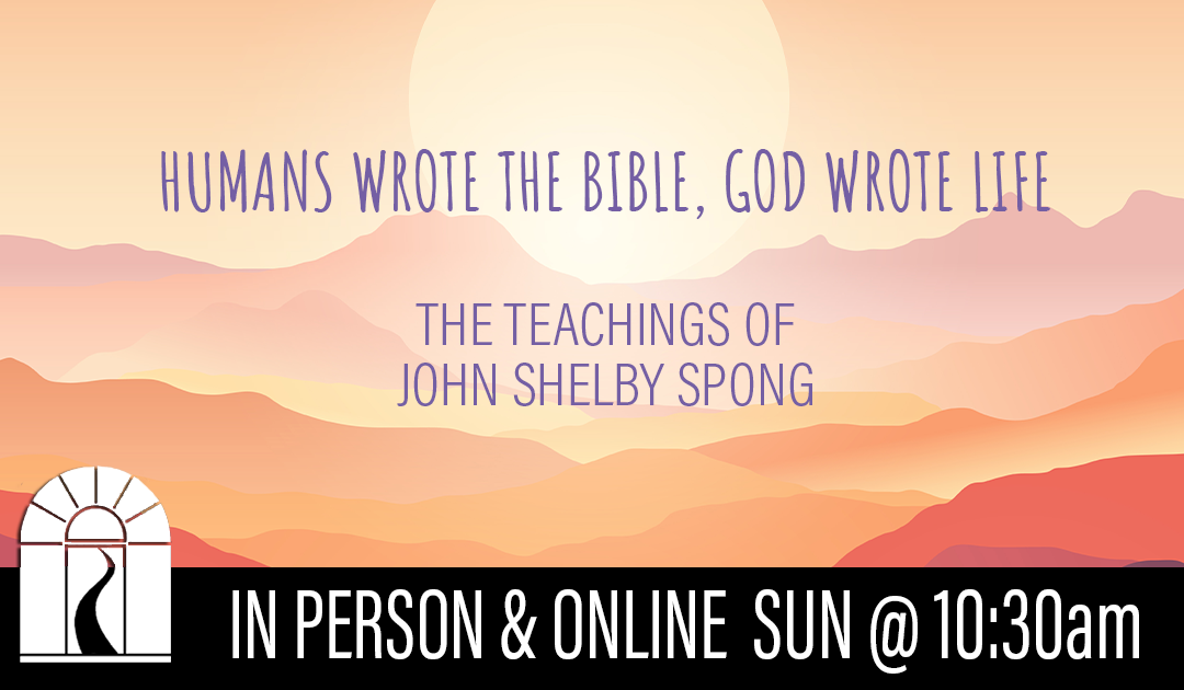 Humans Wrote the Bible, God Wrote Life – The Teachings of John Shelby Spong
