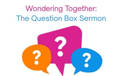 Wondering Together: The Question Box Sermon 2026