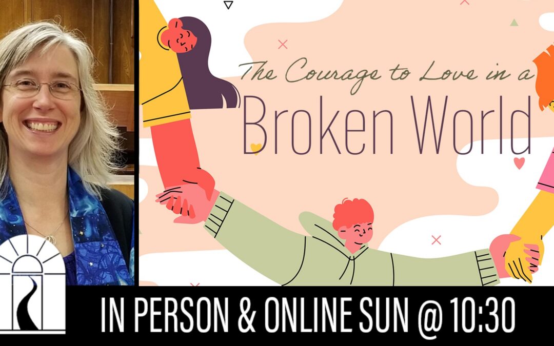 The Courage to Love in a Broken World