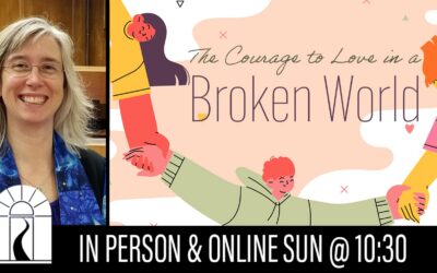 The Courage to Love in a Broken World
